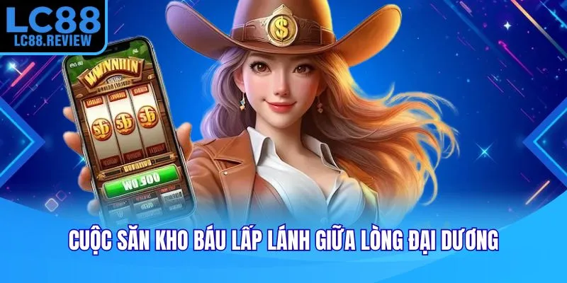 Cuộc săn kho báu lấp lánh giữa lòng đại dương